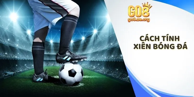Cách tính xiên bóng đá