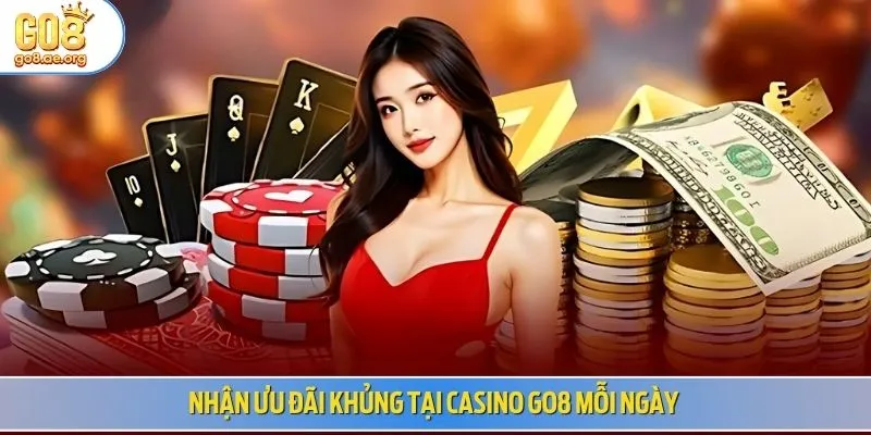 Nhận ưu đãi khủng tại casino Go8 mỗi ngày 