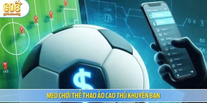 Mẹo chơi thể thao ảo cao thủ khuyên bạn