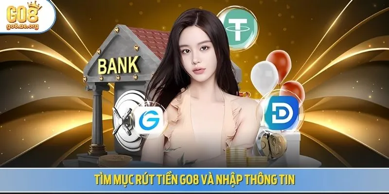 Tìm mục rút tiền Go8 và nhập thông tin