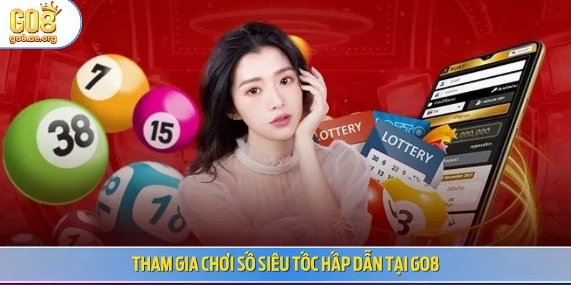 Tham gia chơi số siêu tốc hấp dẫn tại Go8